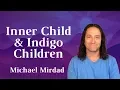 Lagu Inner Child and Indigo Children: The Real Story