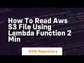 how to read aws s3 file using lambda function 2 min