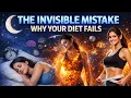 THE INVISIBLE MISTAKE SABOTAGING YOUR DIET