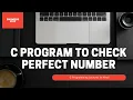 C Program To Check Whether Number Is Perfect Or Not Using While Loop And For Loop