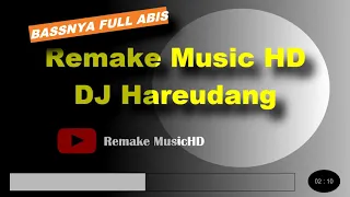 Download DJ Hareudang | Full Bass 2020 | Remake MusicHD | Bassnya Kenceng Abis | Naik Tempo MP3