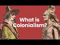 What is Colonialism