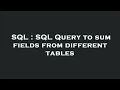 SQL SQL Query to sum fields from different tables