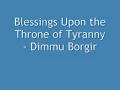 Dimmu Borgir - Blessings Upon the Throne of Tyranny