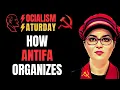 SOCIALISM SATURDAY How Antifa Organizes