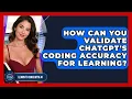 How Can You Validate ChatGPT s Coding Accuracy For Learning - Learning To Code With AI
