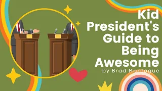 Storytime Kid President S Guide To Being Awesome By Brad Montague 