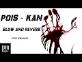 POİS - kan (slow and reverb)