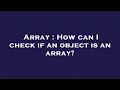 Array How can I check if an object is an array