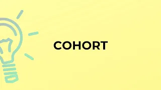 What is the meaning of the word COHORT