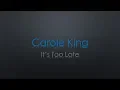Carole King It's Too Late Lyrics