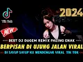 Download Lagu DJ SAYUP SAYUP KU MENDENGAR BERITA YANG DILAYANGKAN X BERPISAH DI UJUNG JALAN || DUGEM FULL BASS ||