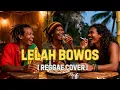 Lagu REGGAE Sasak Lombok LELAH BOWOS Rege Cover Terbaik