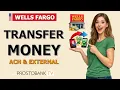 How to Transfer From Wells Fargo to Another Bank Account ACH Zelle Wires