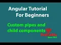 Custom pipes and child components in angular Angular tutorial