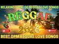RELAXING NONSTOP REGGAE MIX 2026 🌴 BEST ENGLISH REGGAE LOVE SONGS 🍒 SMOOTH REGGAE REMIX VIBES 🔥