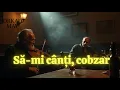 Lagu Să-mi cânți, cobzar bătrân  |  Baladă Lăutărească