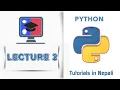Lecture 2 Installing Python and writing first program Python Tutorials in Nepali
