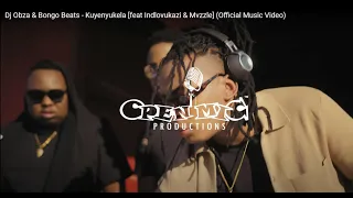 Dj Obza \u0026 Bongo Beats - Kuyenyukela [feat Indlovukazi \u0026 Mvzzle] (Official Music Video)