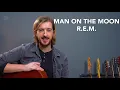 R.E.M. - MAN ON THE MOON Guitar Lesson Tutorial