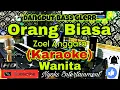 Download Lagu ORANG BIASA - ZOEL ANGGARA (KARAOKE) Dangdut Bass Glerr Horeg || Nada Wanita || CIS minor