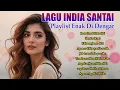 Download Lagu Lagu India Terbaru dan Terpopuler, Bikin Hati Adem dan Pikiran Tenang Saat Mendengarnya