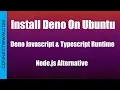 How to install Deno On Ubuntu - Deno Javascript and Typescript Runtime
