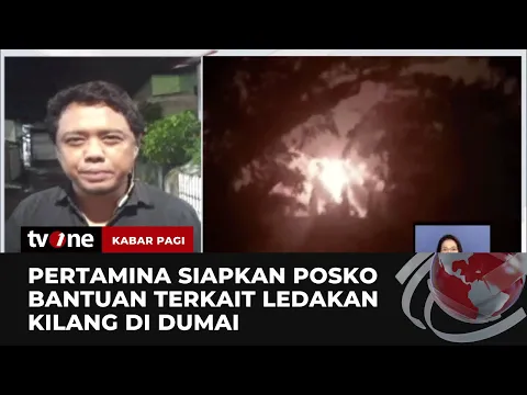 Pertamina akan Bertanggung Jawab atas Insiden Ledakan Kilang Pertamina di Dumai