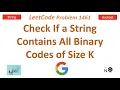 LeetCode 1461 Check If a String Contains All Binary Codes of Size K