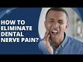 How to Eliminate Dental Nerve Pain