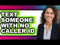 How To Text Someone With No Caller ID Full Guide