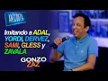 Lagu Gonzo Zaz | ANÉCDOTA: Imitando a ADAL, YORDI, DERVEZ, SAMI, GLESS y ZAVALA