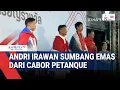 Lagu Andri Irawan Sumbang Emas dari Cabor Petanque