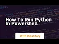 How to run python in powershell