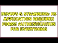 DevOps SysAdmins IIS Application requires Forms Authentication for everything