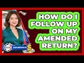 How Do I Follow Up On My Amended Return