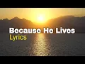Download Lagu Because He Lives English Lyrics a Powerful Christian Worship Song.