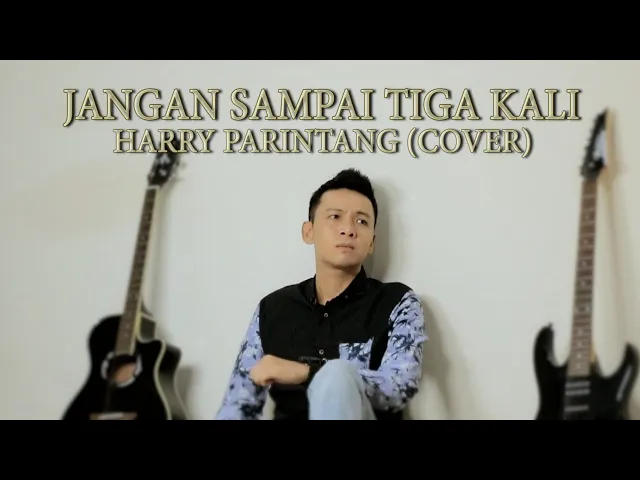 Download MP3 JANGAN SAMPAI TIGA KALI - HARRY PARINTANG