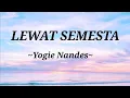 Download Lagu LEWAT SEMESTA - YOGIE NANDES (LIRIK LAGU)