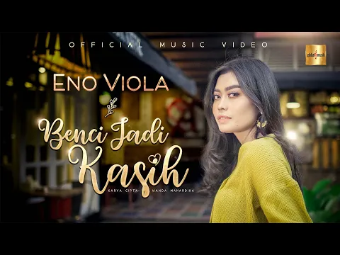 Download MP3 Eno Viola - Benci Jadi Kasih (Official Music Video)