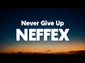 Download Lagu NEFFEX - Never Give Up (Lyrics)