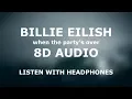 Download Lagu Billie Eilish - when the party's over | 8D AUDIO 🎧 [Use headphones]