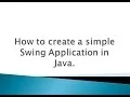 How to create a simple Swing Application in Java