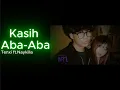 Download Lagu Kasih aba aba - Tenxi ft. Naykilla (aku mau maju tapi tinggal tunggu waktu) Unofficial Lirik Video