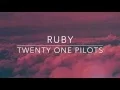 Download Lagu ruby - twenty one pilots // lyrics
