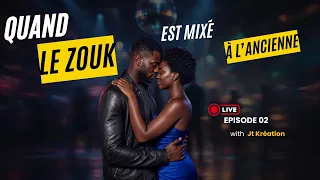 🔥  QUAND LE ZOUK EST MIXÉ À L'ANCIENNE 🔥 I épisode 02