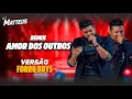 Download Lagu Henrique e Juliano - AMOR DOS OUTROS ( VERSÃO FORRO BOYS ) DJ MATTHEUS