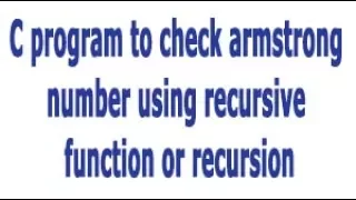 C program to check armstrong number using recursive function or recursion