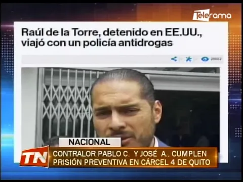 Contralor Pablo C. y José A. cumplen prisión preventiva en cárcel 5 de Quito