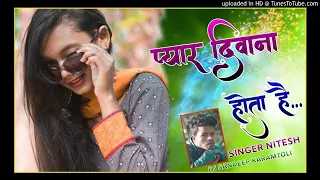 singer nitesh kachhap pyaar deewana hota hai hard bass nagpuri dj song 2021 dj sandeep karamtoli